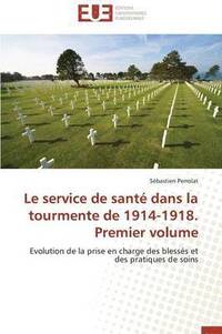 bokomslag Le Service de Sant  Dans La Tourmente de 1914-1918. Premier Volume