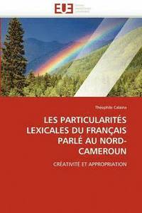 bokomslag Les Particularit s Lexicales Du Fran ais Parl  Au Nord-Cameroun