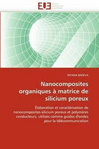 bokomslag Nanocomposites Organiques   Matrice de Silicium Poreux