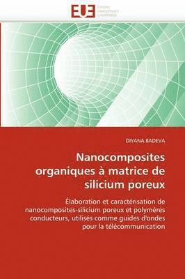 Badeva-D, BADEVA-D, Diyana Badeva - Nanocomposites Organiques � Matrice de Silicium Poreux, Häftad