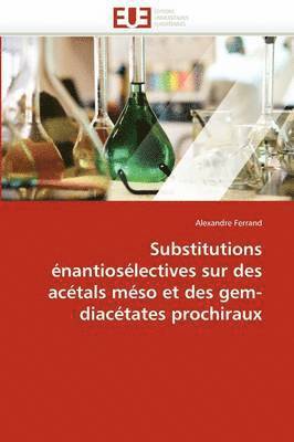 bokomslag Substitutions énantiosélectives sur des acétals méso et des gem-diacétates prochiraux