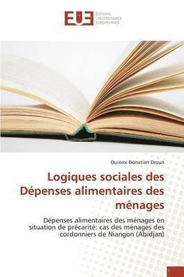 bokomslag Logiques Sociales Des Dépenses Alimentaires Des Ménages