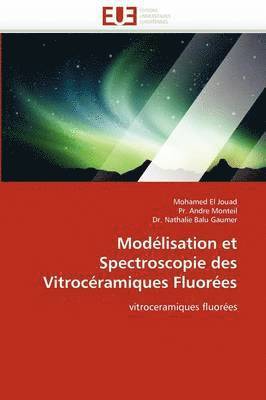 Collectif, Mohamed El Jouad, Pr. Andre Monteil, Nathalie Balu Gaumer - Mod�lisation Et Spectroscopie Des Vitroc�ramiques Fluor�es, Häftad