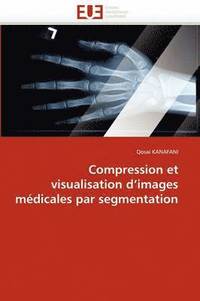 bokomslag Compression Et Visualisation D Images M dicales Par Segmentation
