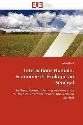 bokomslag Interactions Humain,  conomie Et  cologie Au S n gal