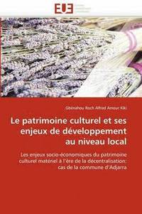 bokomslag Le Patrimoine Culturel Et Ses Enjeux de D veloppement Au Niveau Local