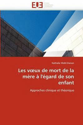 bokomslag Les V UX de Mort de la M re   l' gard de Son Enfant