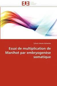bokomslag Essai de Multiplication de Manihot Par Embryogen?se Somatique