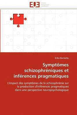 bokomslag Sympt mes Schizophr niques Et Inf rences Pragmatiques