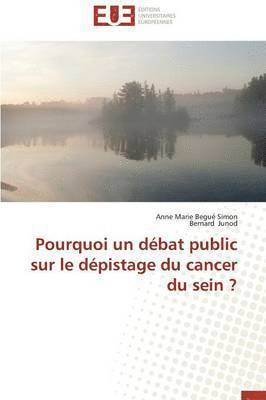 bokomslag Pourquoi Un D bat Public Sur Le D pistage Du Cancer Du Sein ?