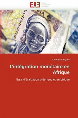 L'Int gration Mon taire En Afrique 1