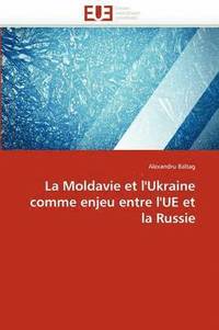 bokomslag La Moldavie Et l'Ukraine Comme Enjeu Entre l'Ue Et La Russie