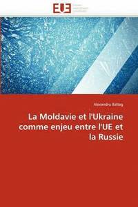 bokomslag Moldavie et l'Ukraine comme enjeu entre l'UE et la Russie