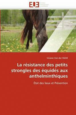 bokomslag La R sistance Des Petits Strongles Des  quid s Aux Anthelminthiques
