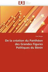 bokomslag de la Cr?ation Du Panth?on Des Grandes Figures Politiques Du B?nin
