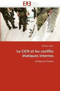 bokomslag Le Cicr Et Les Conflits  tatiques Internes