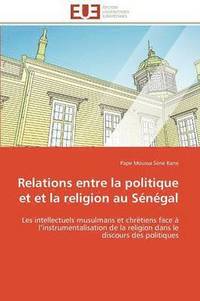 bokomslag Relations Entre La Politique Et Et La Religion Au S n gal