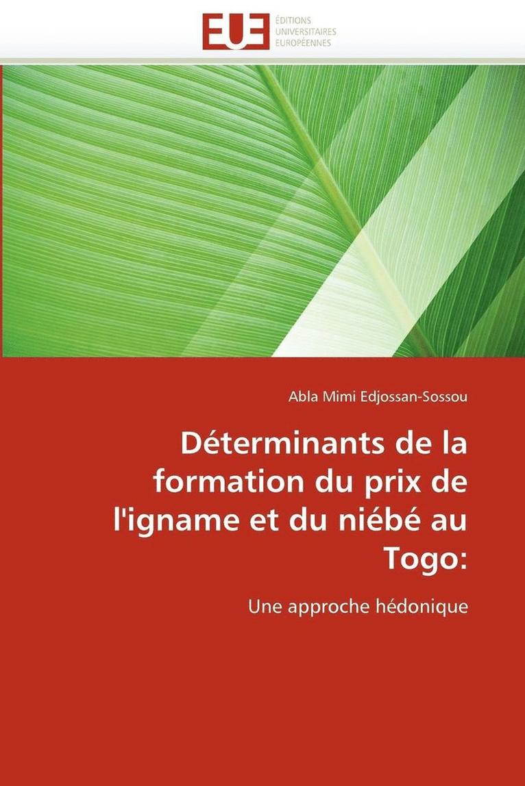 Edjossan-Sossou-A, EDJOSSAN-SOSSOU-A, Abla Mimi Edjossan-Sossou - D�terminants de la Formation Du Prix de l''igname Et Du Ni�b� Au Togo, Häftad