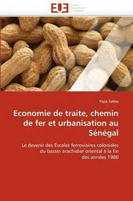 bokomslag Economie de Traite, Chemin de Fer Et Urbanisation Au S n gal