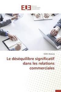 bokomslag Le D s quilibre Significatif Dans Les Relations Commerciales