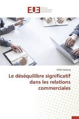bokomslag Le D?s?quilibre Significatif Dans Les Relations Commerciales