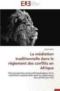 bokomslag La M diation Traditionnelle Dans Le R glement Des Conflits En Afrique