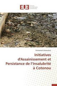 bokomslag Initiatives d'Assainissement Et Persistance de L Insalubrit? ? Cotonou