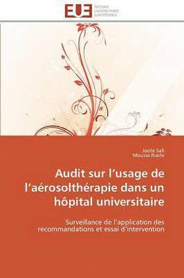 Collectif, Joelle Safi, Moussa Riachi - Audit Sur L Usage de L A�rosolth�rapie Dans Un H�pital Universitaire, Häftad