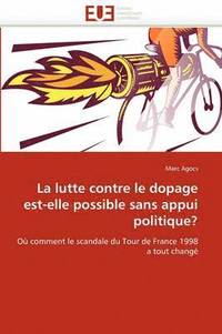bokomslag La Lutte Contre Le Dopage Est-Elle Possible Sans Appui Politique?