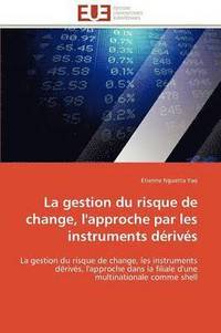 bokomslag La Gestion Du Risque de Change, l'Approche Par Les Instruments D riv s