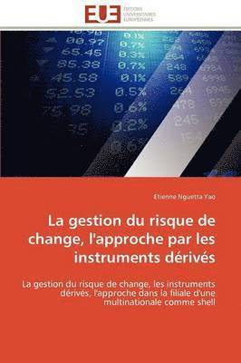 bokomslag La Gestion Du Risque de Change, l'Approche Par Les Instruments D riv s