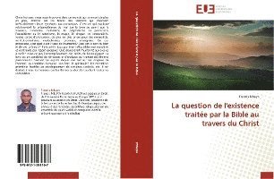 bokomslag La Question de L'Existence Traitee Par La Bible Au Travers Du Christ