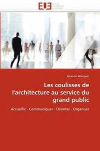 bokomslag Les Coulisses de l''architecture Au Service Du Grand Public