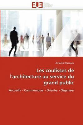 bokomslag Les Coulisses de l''architecture Au Service Du Grand Public