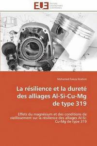 bokomslag La Re Silience Et La Duret  Des Alliages Al-Si-Cu-MG de Type 319
