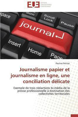 bokomslag Journalisme Papier Et Journalisme En Ligne, Une Conciliation D licate