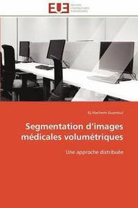 bokomslag Segmentation d images médicales volumétriques