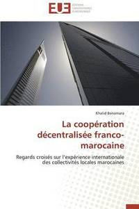 bokomslag La Coop?ration D?centralis?e Franco-Marocaine
