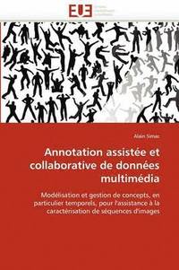 bokomslag Annotation Assist e Et Collaborative de Donn es Multim dia