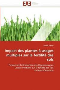 bokomslag Impact Des Plantes   Usages Multiples Sur La Fertilit  Des Sols