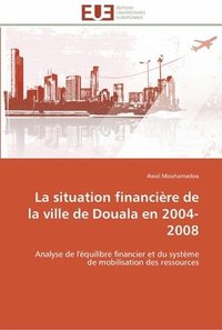 bokomslag La situation financiere de la ville de douala en 2004-2008