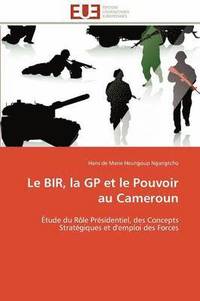 bokomslag Le Bir, La GP Et Le Pouvoir Au Cameroun
