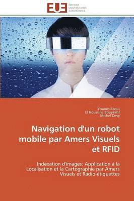 Collectif, Younès Raoui, El Houssine Bouyakhf, Michel Devy - Navigation d'Un Robot Mobile Par Amers Visuels Et Rfid, Häftad