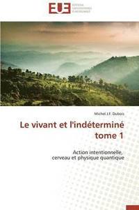 bokomslag Le Vivant Et l'Indtermin Tome 1