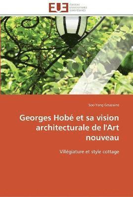 Georges hobe et sa vision architecturale de l'art nouveau 1