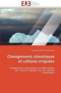 bokomslag Changements Climatiques Et Cultures Irrigu es
