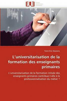 bokomslag L'Universitarisation de la Formation Des Enseignants Primaires