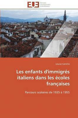 bokomslag Les Enfants d'Immigrés Italiens Dans Les Écoles Françaises