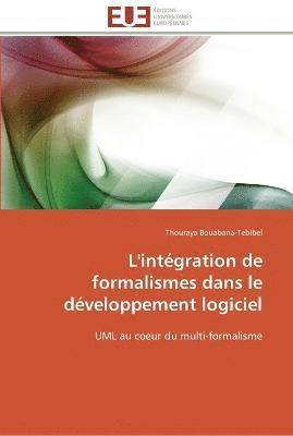 Thouraya Bouabana-Tebibel - L'intégration de formalismes dans le développement logiciel, Häftad