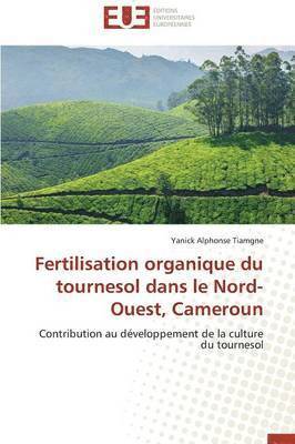 Fertilisation Organique Du Tournesol Dans Le Nord-Ouest, Cameroun 1